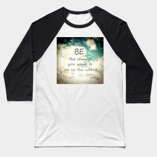 Gandhi Quote Be The Change Baseball T-Shirt